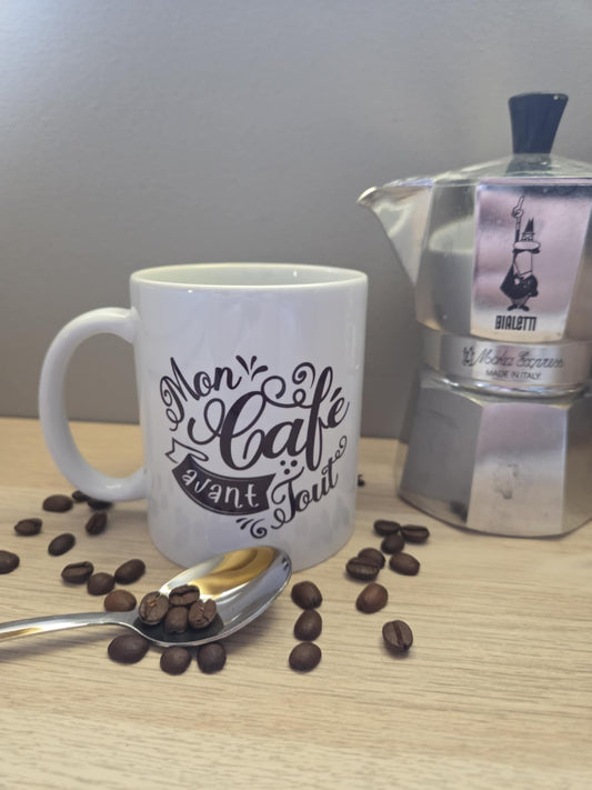 Mug " Mon café avant tout "